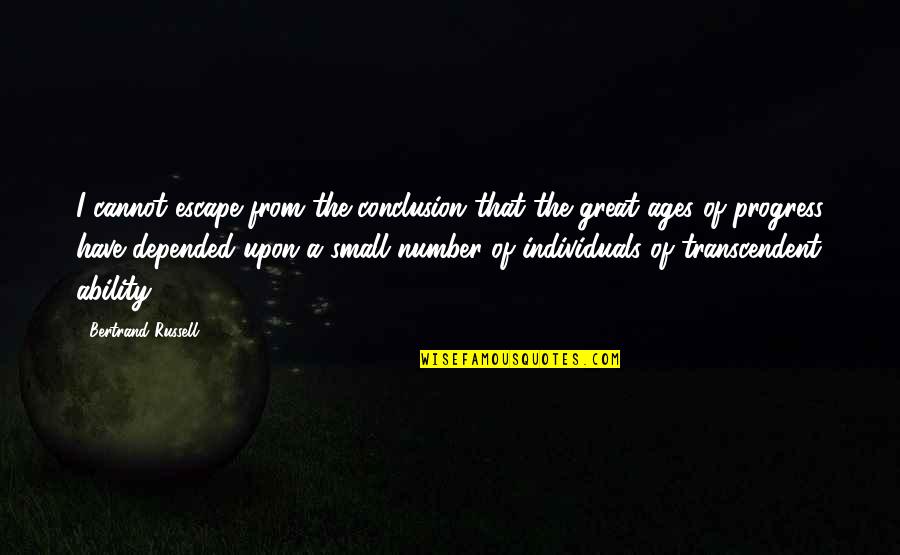 Great Ability Quotes By Bertrand Russell: I cannot escape from the conclusion that the