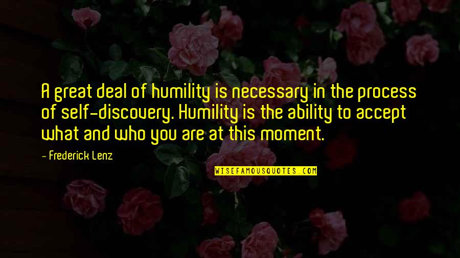 Great Ability Quotes By Frederick Lenz: A great deal of humility is necessary in