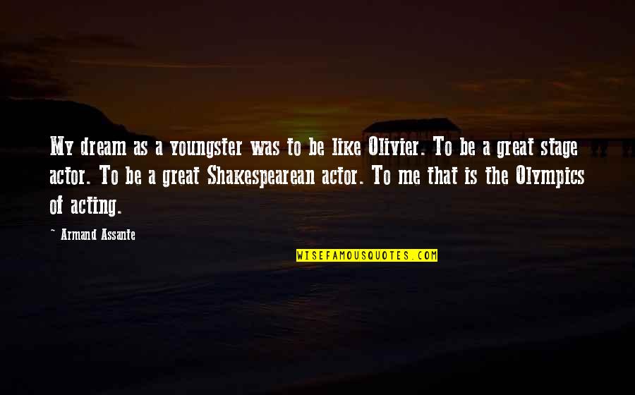 Great Actor Quotes By Armand Assante: My dream as a youngster was to be Great Actor Quotes By Armand Assante: My dream as a youngster was to be