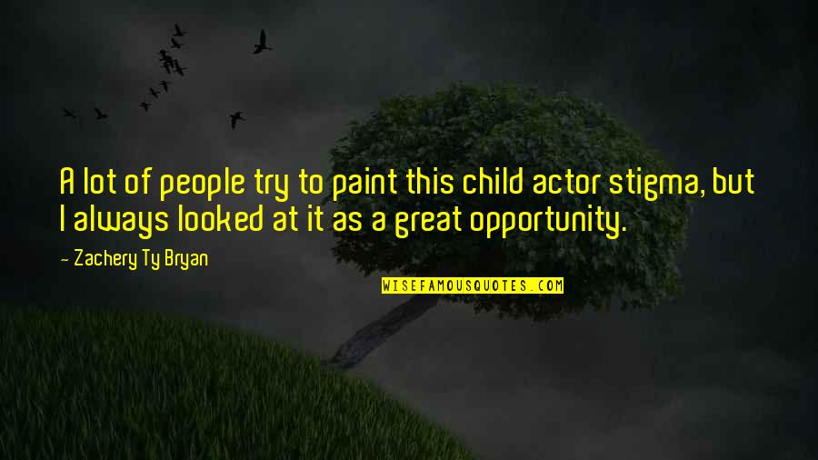 Great Actor Quotes By Zachery Ty Bryan: A lot of people try to paint this