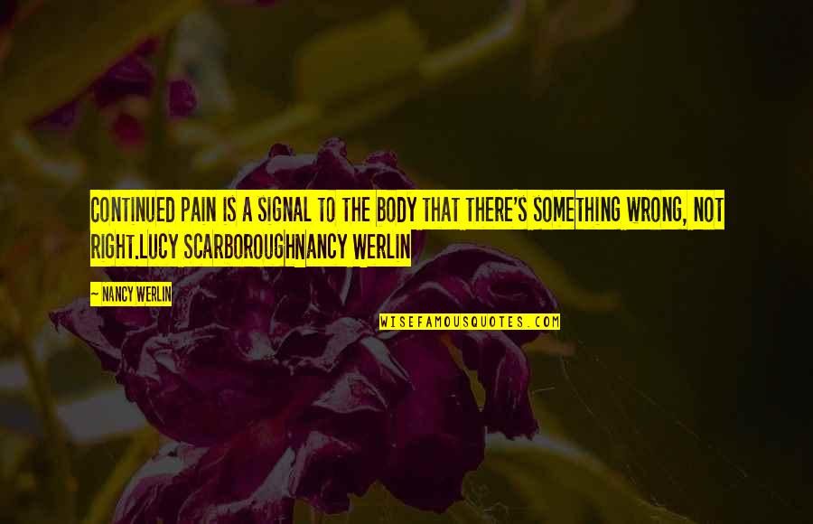 Great Adamant Quotes By Nancy Werlin: Continued pain is a signal to the body