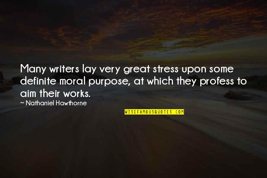 Great Aim Quotes By Nathaniel Hawthorne: Many writers lay very great stress upon some
