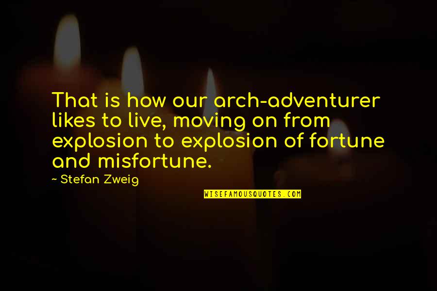Great Aim Quotes By Stefan Zweig: That is how our arch-adventurer likes to live,