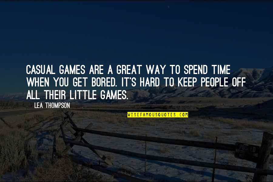 Great All Time Quotes By Lea Thompson: Casual games are a great way to spend Great All Time Quotes By Lea Thompson: Casual games are a great way to spend