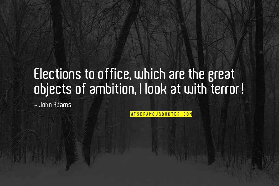 Great Ambition Quotes By John Adams: Elections to office, which are the great objects