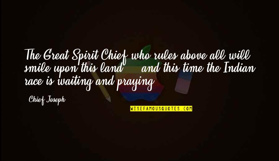 Great American Indian Chief Quotes By Chief Joseph: The Great Spirit Chief who rules above all