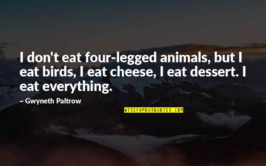 Great American Road Trip Quotes By Gwyneth Paltrow: I don't eat four-legged animals, but I eat