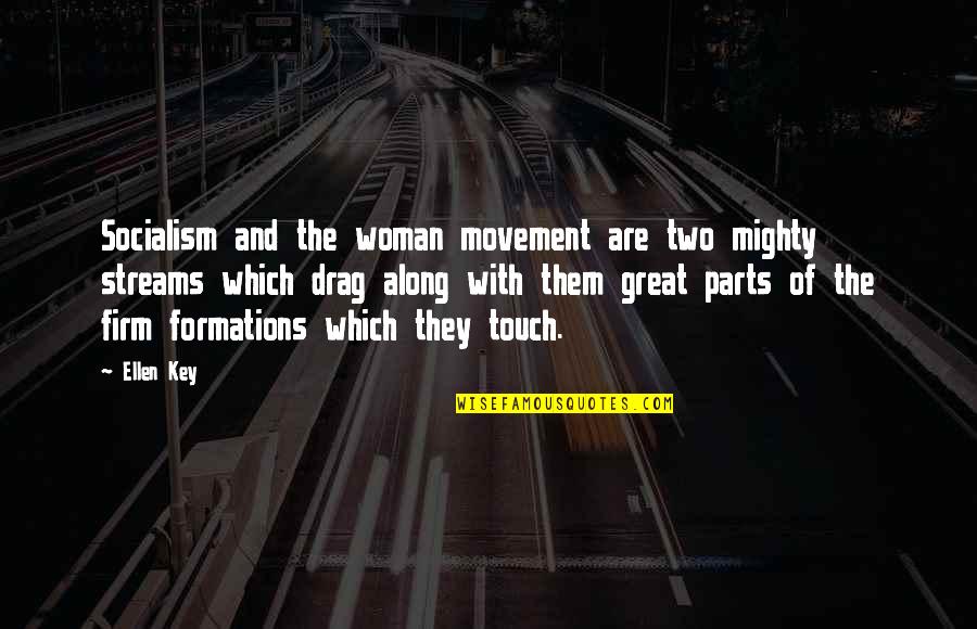 Great And Mighty Quotes By Ellen Key: Socialism and the woman movement are two mighty