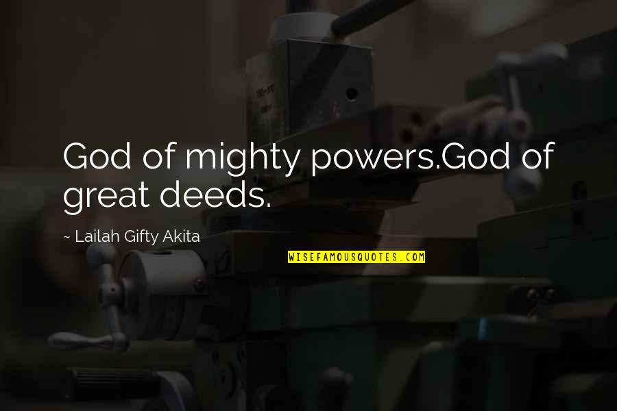 Great And Mighty Quotes By Lailah Gifty Akita: God of mighty powers.God of great deeds.