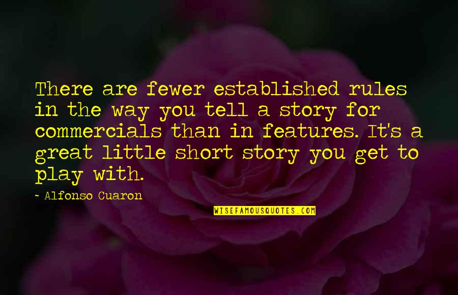 Great And Short Quotes By Alfonso Cuaron: There are fewer established rules in the way