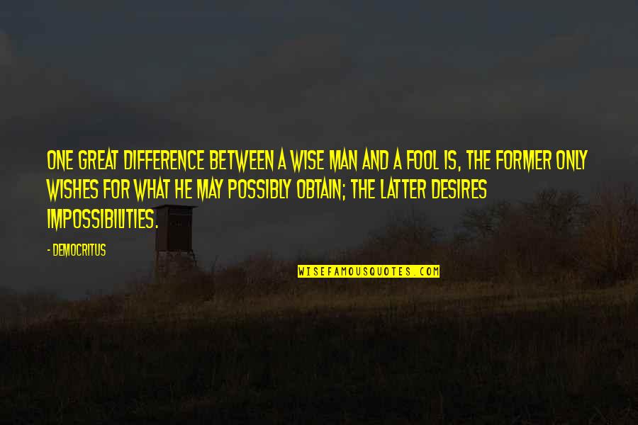 Great And Wise Quotes By Democritus: One great difference between a wise man and