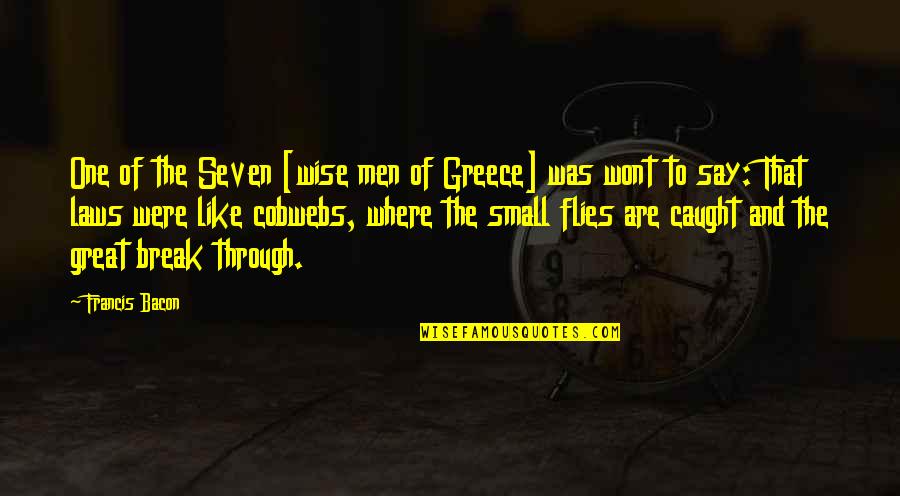 Great And Wise Quotes By Francis Bacon: One of the Seven [wise men of Greece]