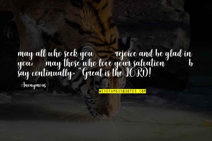 Great Are You Lord Quotes By Anonymous: may all who seek you rejoice and be