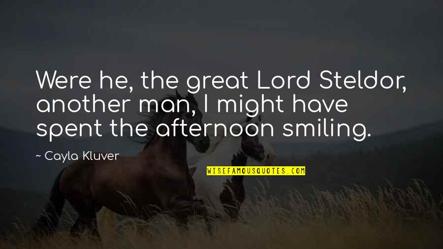 Great Are You Lord Quotes By Cayla Kluver: Were he, the great Lord Steldor, another man,