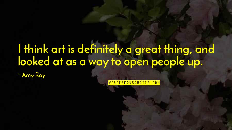 Great Art Quotes By Amy Ray: I think art is definitely a great thing,