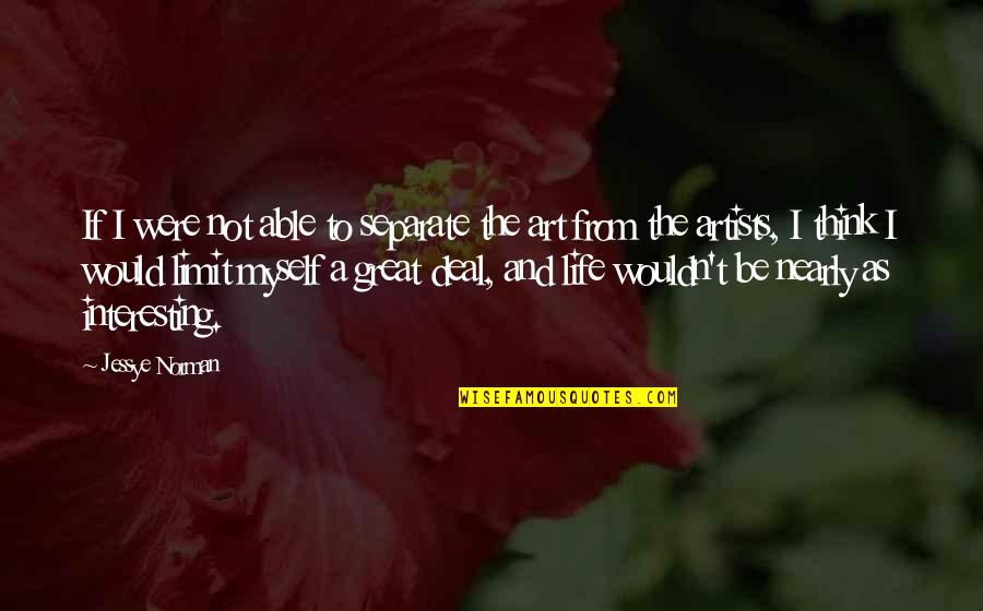 Great Art Quotes By Jessye Norman: If I were not able to separate the