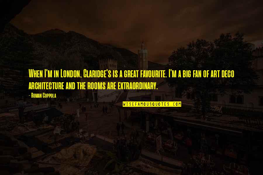 Great Art Quotes By Roman Coppola: When I'm in London, Claridge's is a great