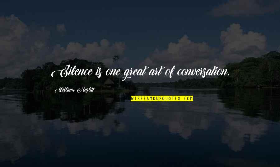 Great Art Quotes By William Hazlitt: Silence is one great art of conversation.