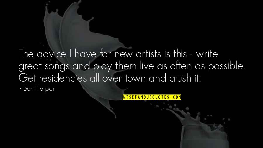 Great Artists Quotes By Ben Harper: The advice I have for new artists is