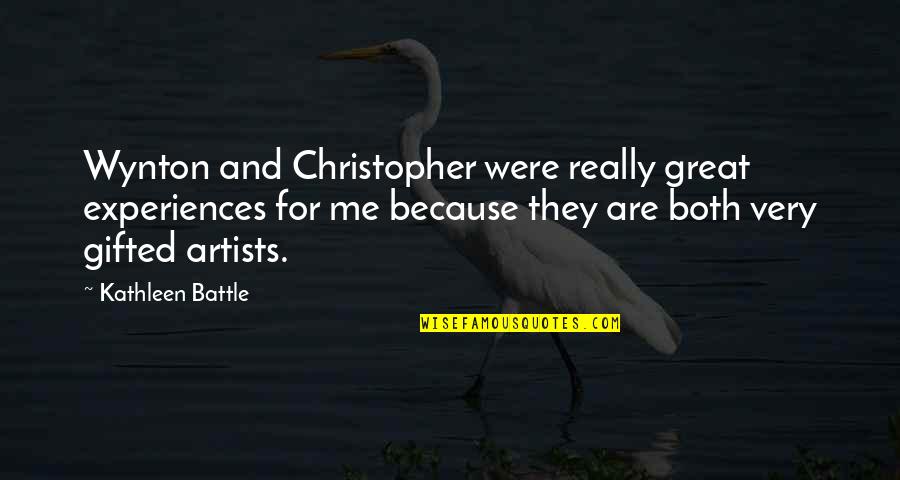 Great Artists Quotes By Kathleen Battle: Wynton and Christopher were really great experiences for