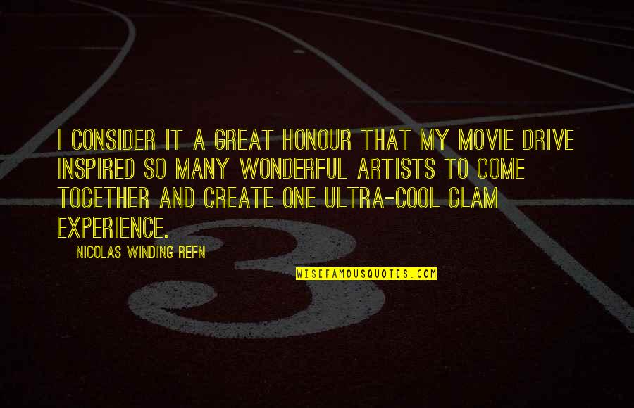 Great Artists Quotes By Nicolas Winding Refn: I consider it a great honour that my