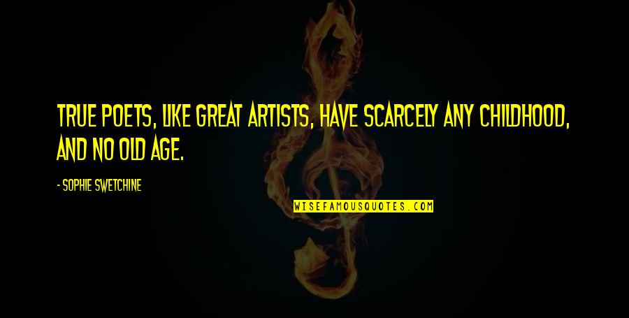 Great Artists Quotes By Sophie Swetchine: True poets, like great artists, have scarcely any