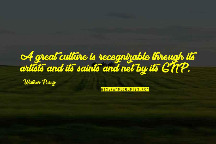 Great Artists Quotes By Walker Percy: A great culture is recognizable through its artists