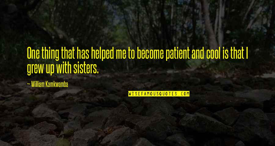 Great Atuin Quote Quotes By William Kamkwamba: One thing that has helped me to become Great Atuin Quote Quotes By William Kamkwamba: One thing that has helped me to become