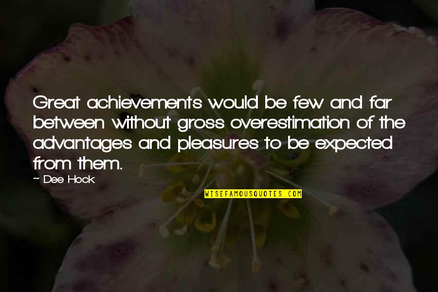 Great Aunts Quotes By Dee Hock: Great achievements would be few and far between