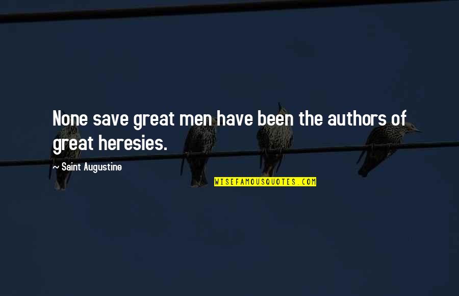 Great Authors Quotes By Saint Augustine: None save great men have been the authors