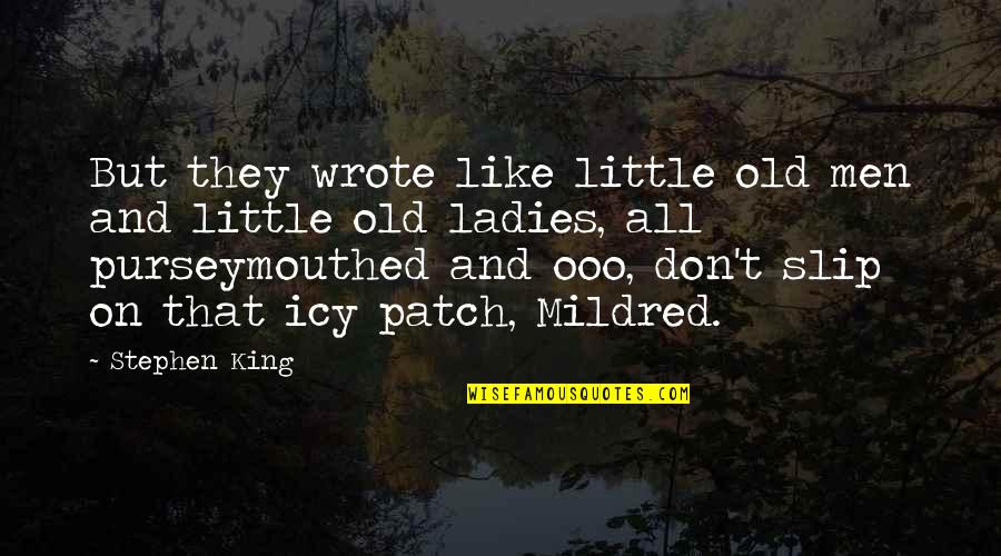 Great Avoided Quotes By Stephen King: But they wrote like little old men and