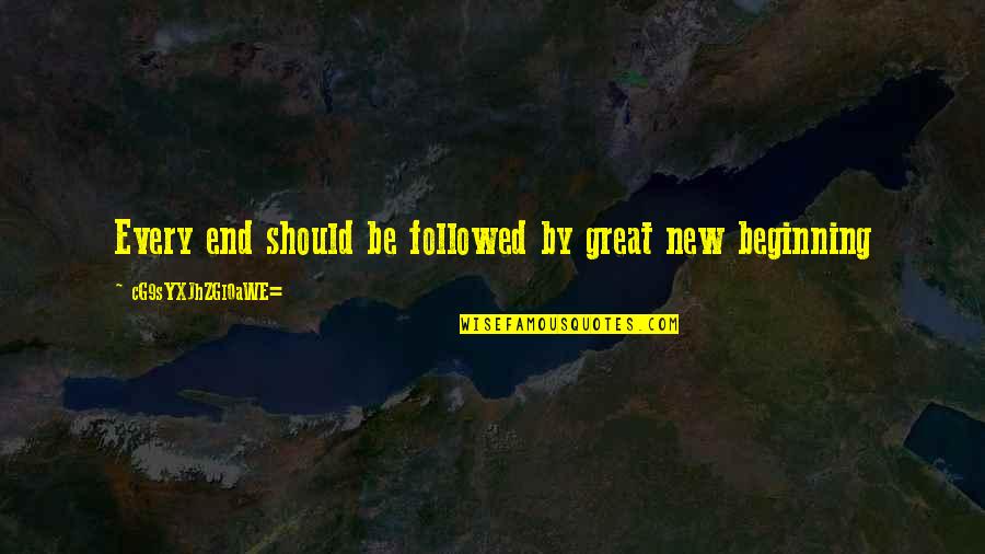 Great Beginnings Quotes By CG9sYXJhZGl0aWE=: Every end should be followed by great new