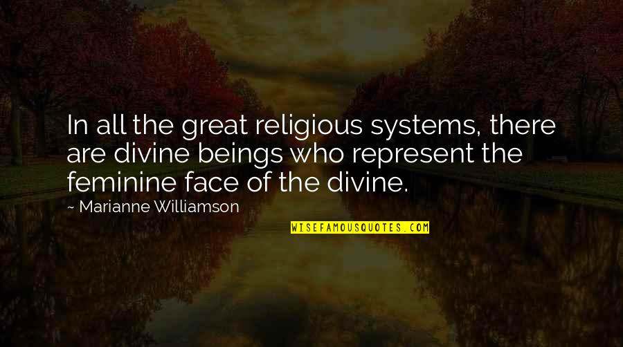 Great Beings Quotes By Marianne Williamson: In all the great religious systems, there are