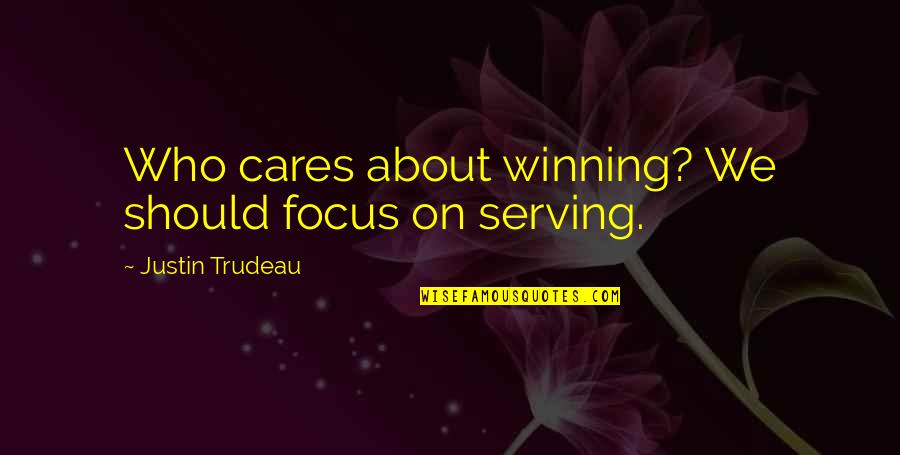 Great Biology Quotes By Justin Trudeau: Who cares about winning? We should focus on