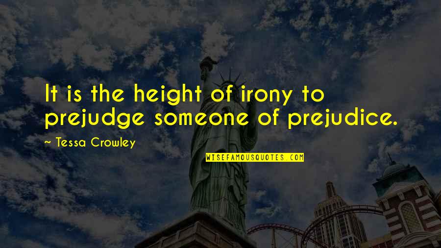 Great Biology Quotes By Tessa Crowley: It is the height of irony to prejudge