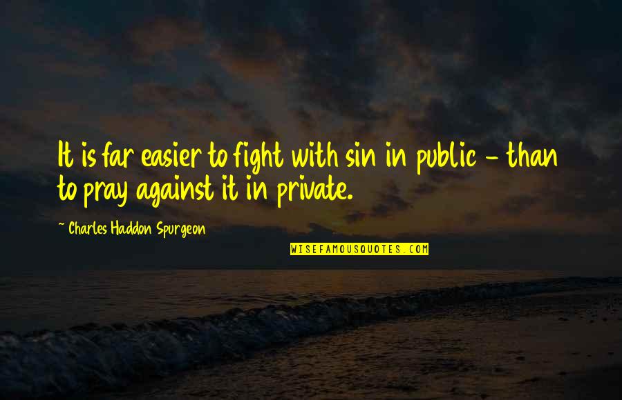 Great Black Books Quotes By Charles Haddon Spurgeon: It is far easier to fight with sin