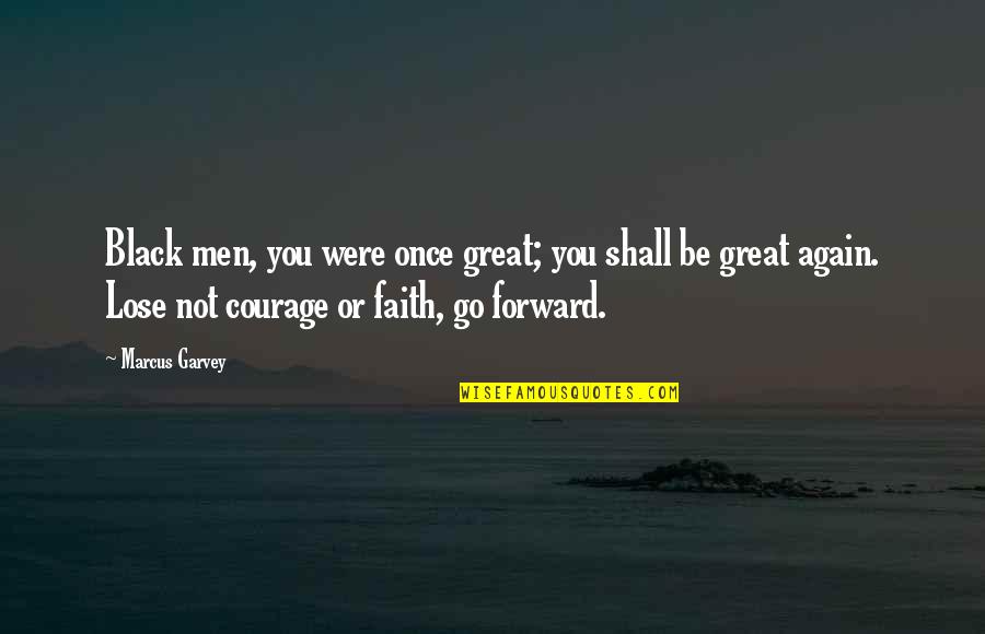 Great Black Quotes By Marcus Garvey: Black men, you were once great; you shall