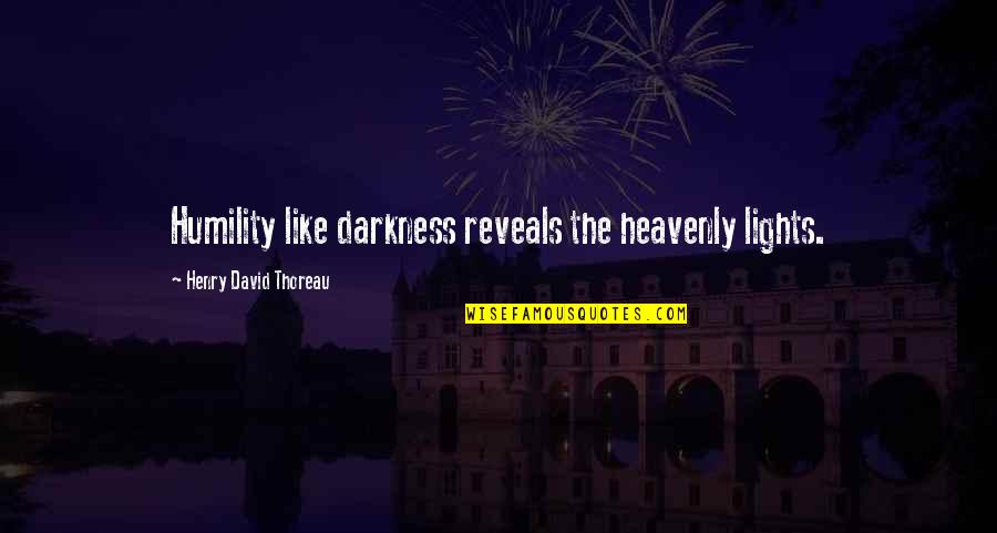 Great Boating Quotes By Henry David Thoreau: Humility like darkness reveals the heavenly lights.