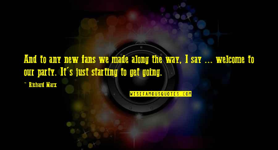 Great Bobby Bowden Quotes By Richard Marx: And to any new fans we made along Great Bobby Bowden Quotes By Richard Marx: And to any new fans we made along