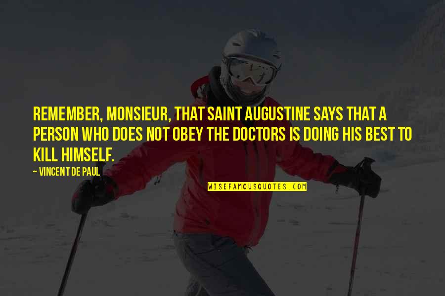 Great Bobby Bowden Quotes By Vincent De Paul: Remember, Monsieur, that Saint Augustine says that a Great Bobby Bowden Quotes By Vincent De Paul: Remember, Monsieur, that Saint Augustine says that a