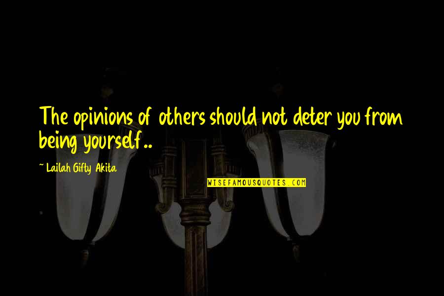 Great Bonding Quotes By Lailah Gifty Akita: The opinions of others should not deter you