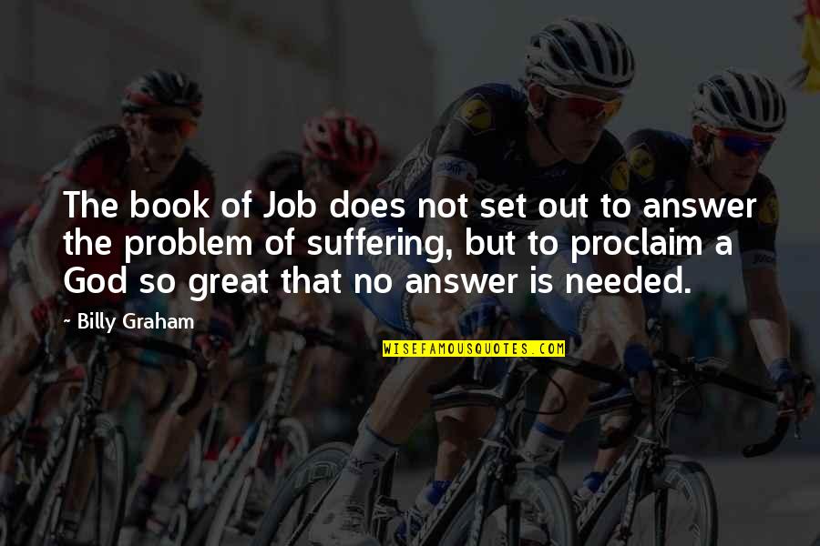 Great Book Of Quotes By Billy Graham: The book of Job does not set out