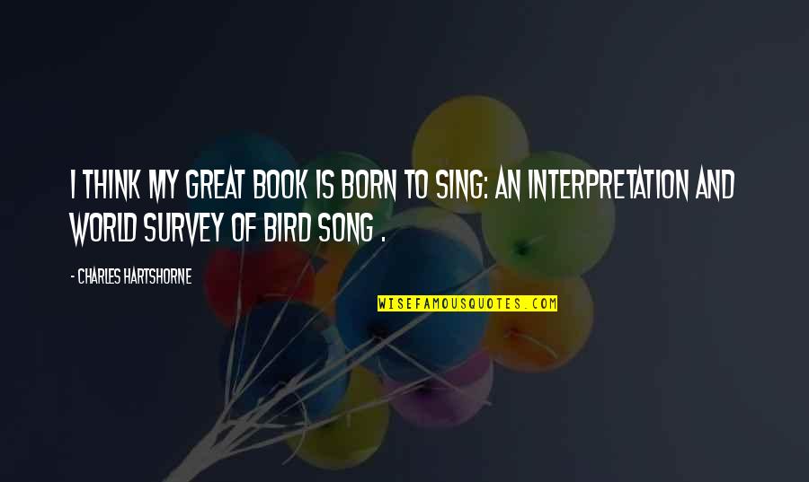 Great Book Of Quotes By Charles Hartshorne: I think my great book is Born to