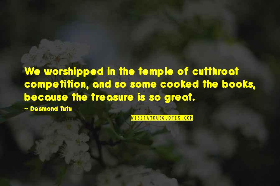 Great Book Of Quotes By Desmond Tutu: We worshipped in the temple of cutthroat competition,