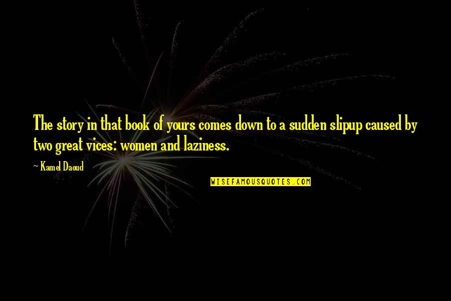 Great Book Of Quotes By Kamel Daoud: The story in that book of yours comes