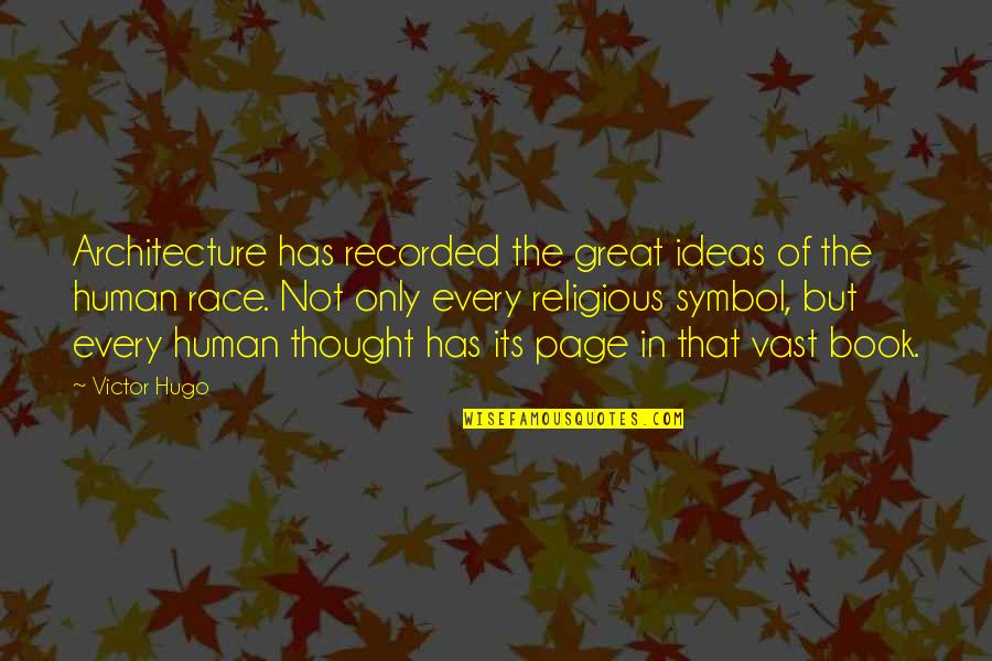 Great Book Of Quotes By Victor Hugo: Architecture has recorded the great ideas of the