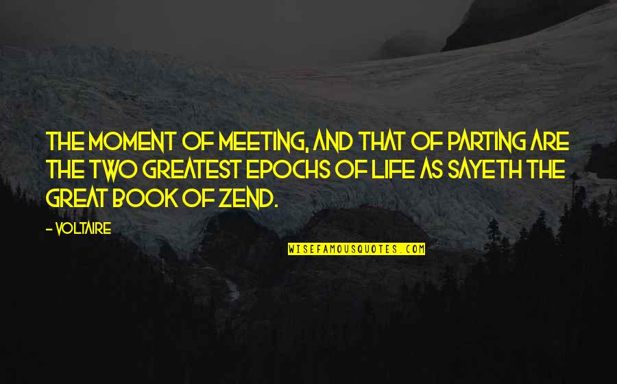 Great Book Of Quotes By Voltaire: The moment of meeting, and that of parting
