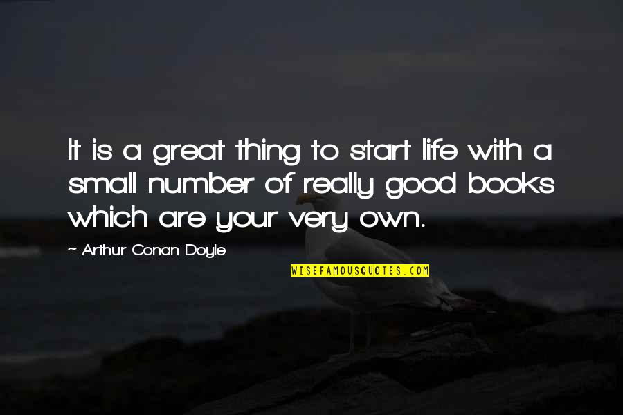 Great Books Of Quotes By Arthur Conan Doyle: It is a great thing to start life