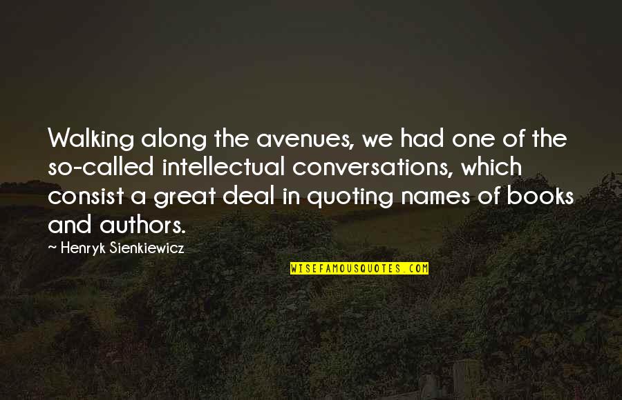 Great Books Of Quotes By Henryk Sienkiewicz: Walking along the avenues, we had one of