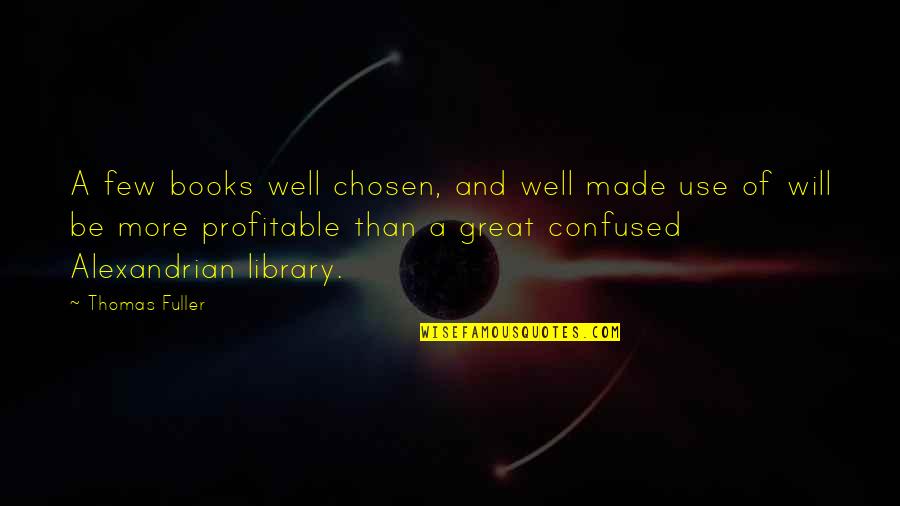 Great Books Of Quotes By Thomas Fuller: A few books well chosen, and well made